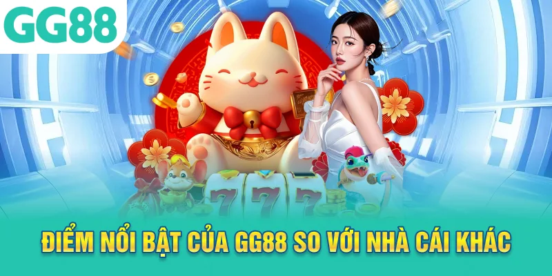 Điểm nổi bật của GG88 so với nhà cái khác